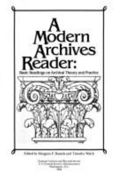 Hardcover A Modern Archives Reader: Basic Readings on Archival Theory and Practice Book