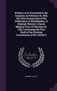 Hardcover Petition to be Presented to the Congress on February 16, 1914, the 131st Anniversary of the Publication at Philadelphia, of Pelatiah Webster's Epoch M Book