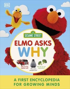 Hardcover Sesame Street Elmo Asks Why?: A First Encyclopedia for Growing Minds Book