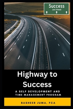 Paperback Highway to Success: A Program for Success in Career and Personal Life Through Self Development and Time Management Book