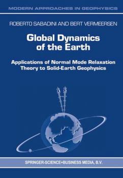 Paperback Global Dynamics of the Earth: Applications of Normal Mode Relaxation Theory to Solid-Earth Geophysics Book