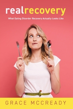 Paperback Real Recovery: What Eating Disorder Recovery Actually Looks Like Book