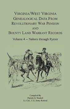 Paperback Virginia and West Virginia Genealogical Data from Revolutionary War Pension and Bounty Land Warrant Records, Volume 4 Nabors - Rymer Book