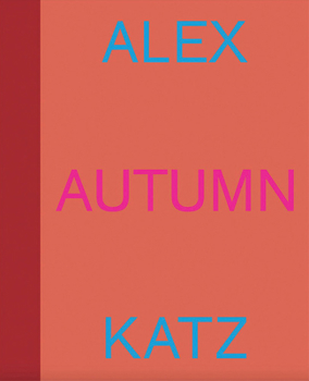 Hardcover Alex Katz: Autumn Book