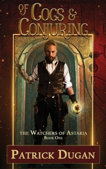 Of Cogs & Conjuring - Book #1 of the Watchers of Astaria