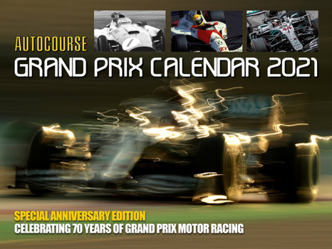 Calendar Autocourse 2021 Grand Prix Calendar: Special Anniversary Edition - Celebrating 70 Years of Grand Prix Motor Racing Book