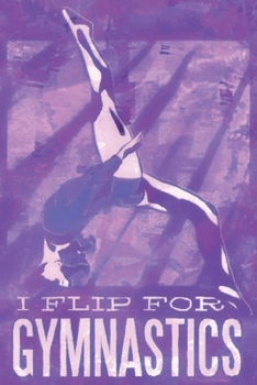I flip for Gymnastics: pocket college ruled Journal Gymnastics for Kids - cute Unique Gift Idea School Supplies to write your training program in - perfect present for Girl Men Women