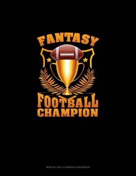 Paperback Fantasy Football Champion: Monthly Bill Planner & Organizer Book