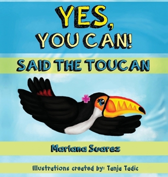 Hardcover Yes, You Can! Said the Toucan Book