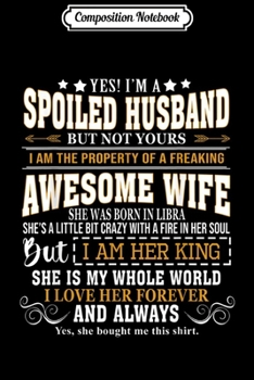 Paperback Composition Notebook: Yes I'm A Spoiled Husband Of A Libra Wife Journal/Notebook Blank Lined Ruled 6x9 100 Pages Book