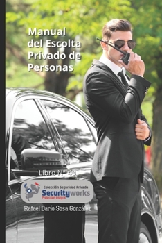 Manual Escolta Privado a Personas: :Proteja su vida de la Delincuencia (Spanish Edition)
