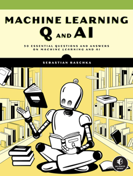 Paperback Machine Learning Q and AI: 30 Essential Questions and Answers on Machine Learning and AI Book