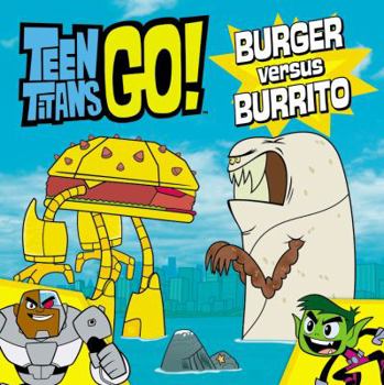 Paperback Teen Titans Go! (Tm): Burger Versus Burrito Book