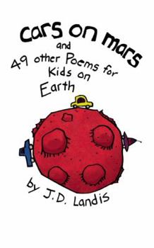 Paperback Cars on Mars: And 49 Other Poems for Kids on Earth Book