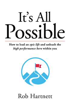 Paperback It's All Possible: How to lead an epic life and unleash the high performance hero within you Book