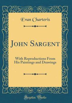 Hardcover John Sargent: With Reproductions from His Paintings and Drawings (Classic Reprint) Book