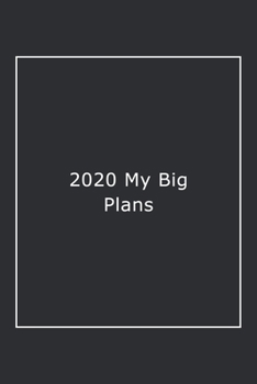 Paperback 2020 My Big Plans: Lined Notebook / Journal Gift, 120 Pages, 6x9, Soft Cover, Matte Finish Book