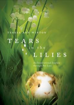 Tears in the Lilies: An Inspirational Journey Through Pet Loss