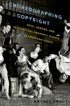 Paperback Choreographing Copyright: Race, Gender, and Intellectual Property Rights in American Dance Book