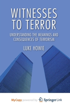 Paperback Witnesses to Terror: Understanding the Meanings and Consequences of Terrorism Book
