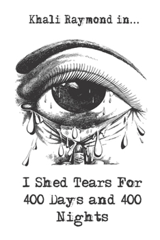 Paperback I Shed Tears For 400 Days and 400 Nights Book