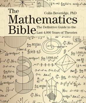 Paperback The Mathematics Bible: The Definitive Guide to the Last 4,000 Years of Theories Book