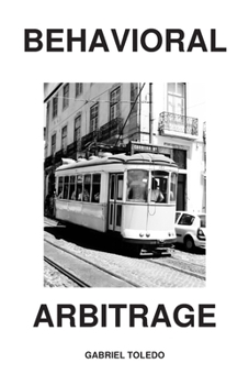 Paperback Behavioral Arbitrage: Why the most profitable acts are the ones no one dares to do Book