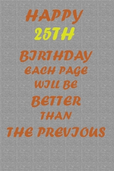 Paperback Happy 25th Birthday: Each page will be better than the previous one !!! Book