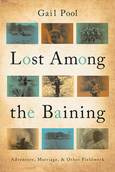 Hardcover Lost Among the Baining: Adventure, Marriage, and Other Fieldwork (Volume 1) Book
