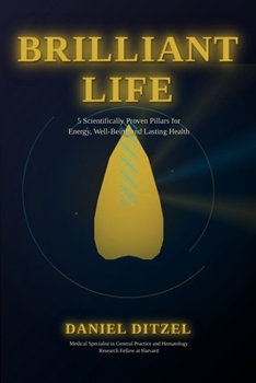 Brilliant Life: 5 Scientifically Proven Pillars for Energy, Well-Being, and Lasting Health