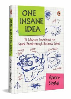 Hardcover One Insane Idea Fifteen ideation techniques to spark breakthrough business ideas Book