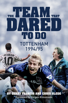 Hardcover The Team That Dared to Do: Tottenham Hotspur 1994/95 Book