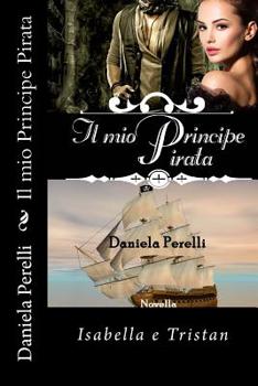 Paperback Il mio Principe Pirata (Scrivere d'amore) [Italian] Book