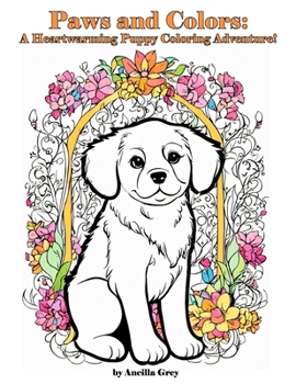 Paperback Paws & Colors: A Heartwarming Puppy Coloring Adventure! Book