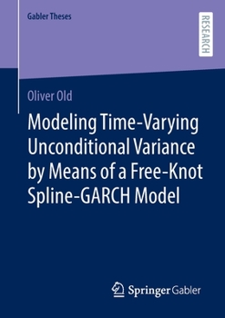 Paperback Modeling Time-Varying Unconditional Variance by Means of a Free-Knot Spline-Garch Model Book