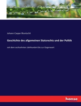 Geschichte Des Alligemeinen Staatsrechts and Der Politik (European Political Thought Series)