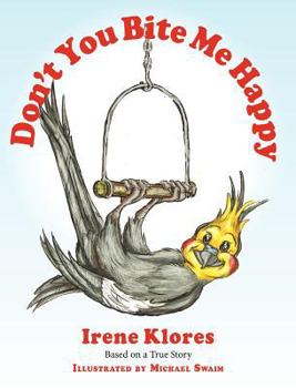 Hardcover Don't You Bite Me Happy! Based on a True Story... Book