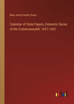 Paperback Calendar of State Papers, Domestic Series of the Commonwealth, 1651-1652 Book