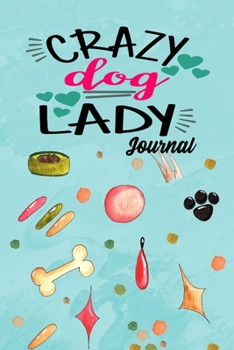 Crazy Dog Lady Journal: Journal Notebook Gift for Dog and Puppy Lovers