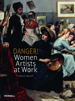 Hardcover Danger! Women Artists at Work Book