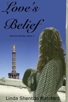 Love's Belief - Book #3 of the Wartime Brides