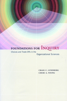 Hardcover Foundations for Inquiry: Choices and Trade-Offs in the Organizational Sciences Book