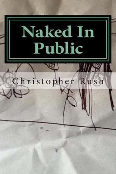 Paperback Naked In Public: A 20 year indulgence in self therapy Book