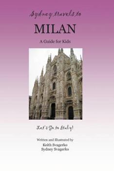 Paperback Sydney Travels to Milan: A Guide for Kids - Let's Go to Italy Series! Book