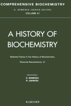 Hardcover Selected Topics in the History of Biochemistry: Personal Recollections VI: Comprehensive Biochemistry Volume 41 Book