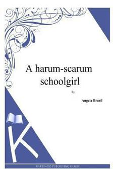 Paperback A harum-scarum schoolgirl Book