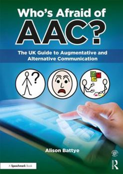 Paperback Who's Afraid of Aac?: The UK Guide to Augmentative and Alternative Communication Book