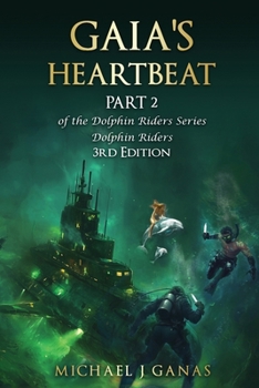 Gaia's Heartbeat - Part 2 of the Dolhin Riders Series: The Girl Who Rode Dolphins - 3rd Edition