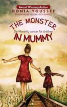 Hardcover The Monster in Mummy: De-Monstify Cancer For Children Book