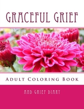 Paperback Graceful Grief: Adult Coloring Book and Grief Diary Book